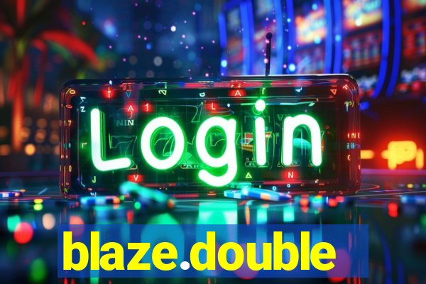 blaze.double