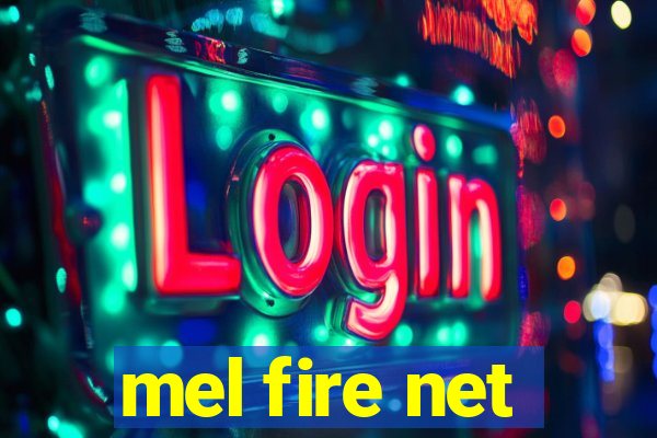 mel fire net