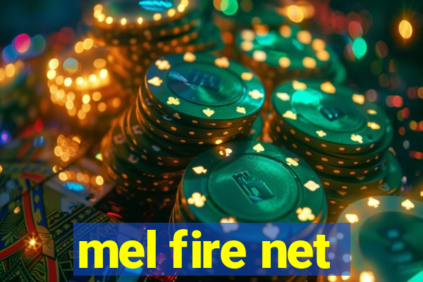 mel fire net