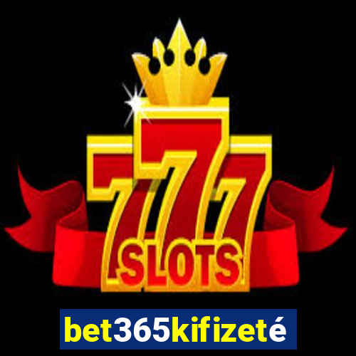 bet365kifizetés