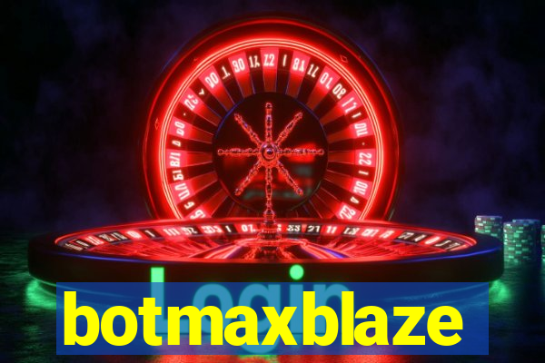 botmaxblaze