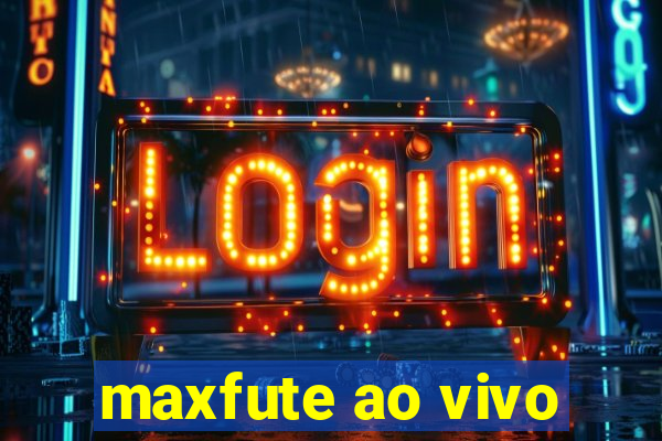 maxfute ao vivo