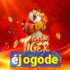 éjogode