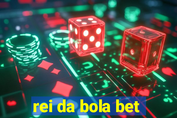 rei da bola bet