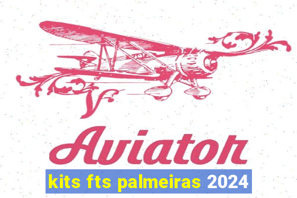 kits fts palmeiras 2024