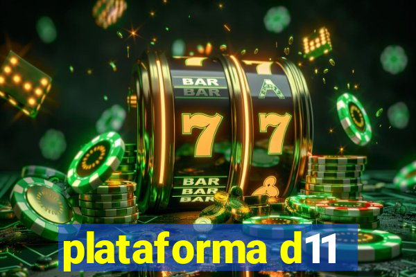 plataforma d11