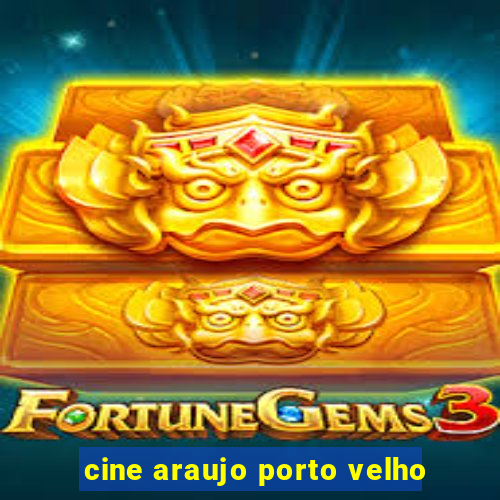 cine araujo porto velho