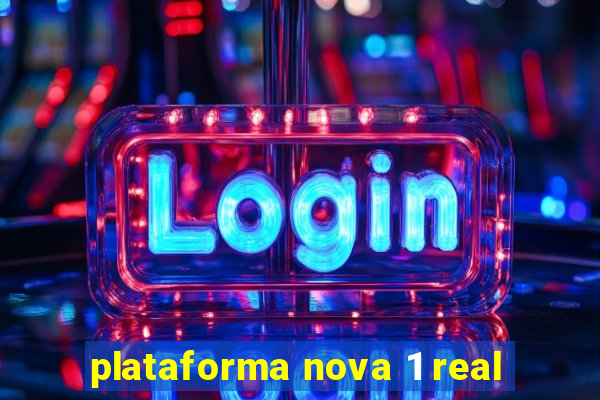 plataforma nova 1 real