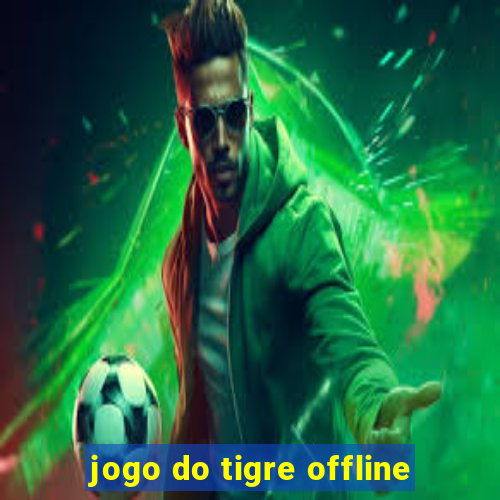 jogo do tigre offline