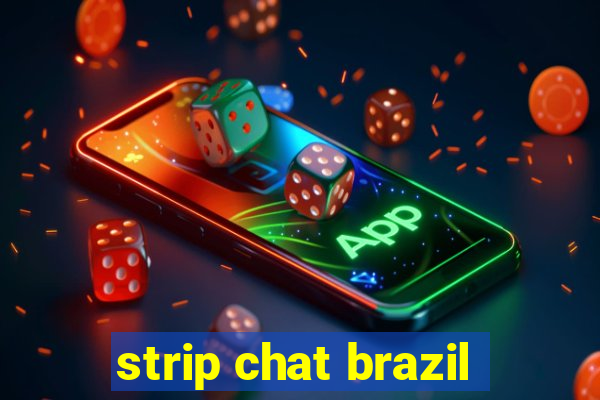 strip chat brazil