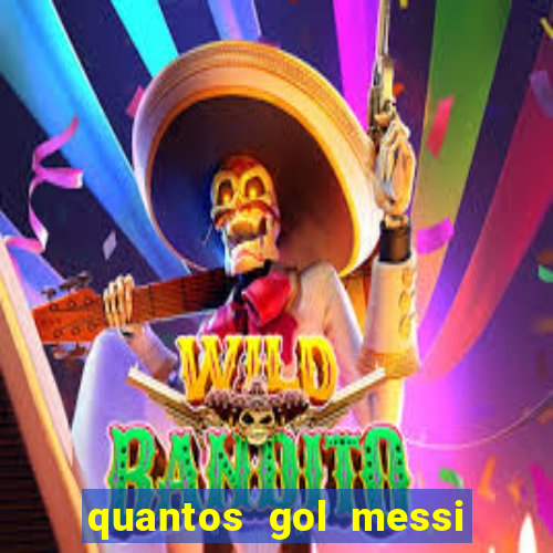 quantos gol messi tem na carreira