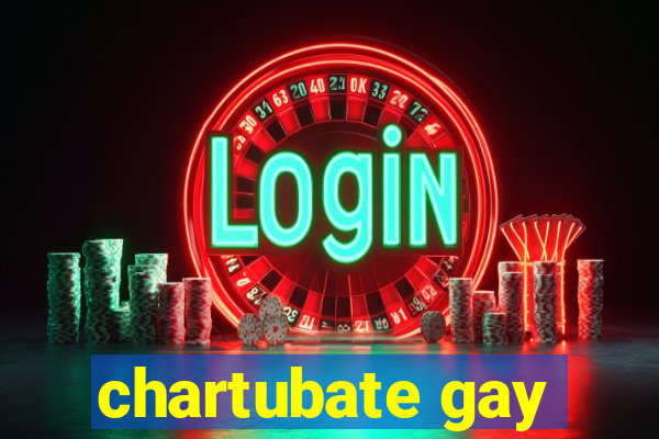 chartubate gay