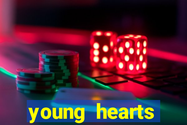 young hearts assistir online