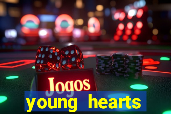 young hearts assistir online