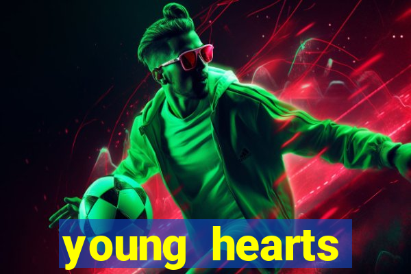 young hearts assistir online