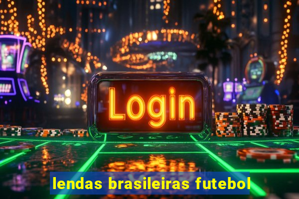 lendas brasileiras futebol