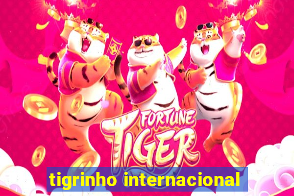 tigrinho internacional