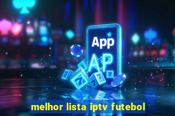 melhor lista iptv futebol