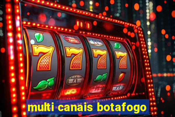 multi canais botafogo