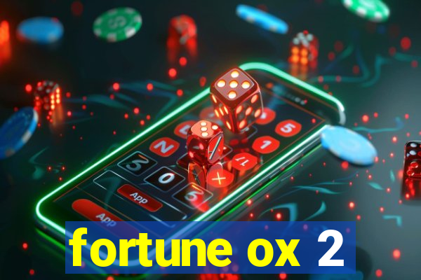 fortune ox 2