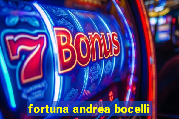 fortuna andrea bocelli