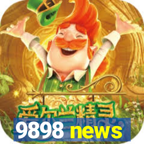 9898 news