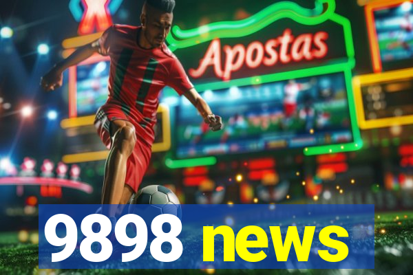 9898 news