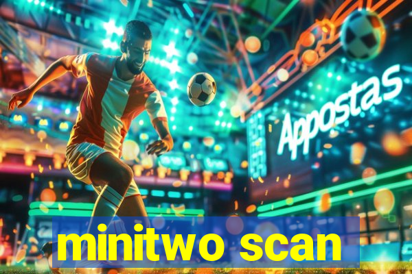 minitwo scan