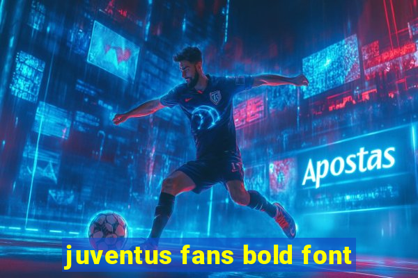 juventus fans bold font