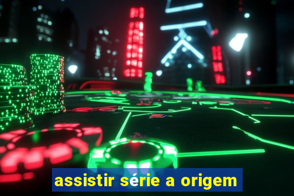 assistir série a origem