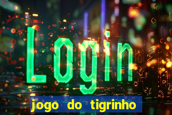 jogo do tigrinho fortune tiger demo