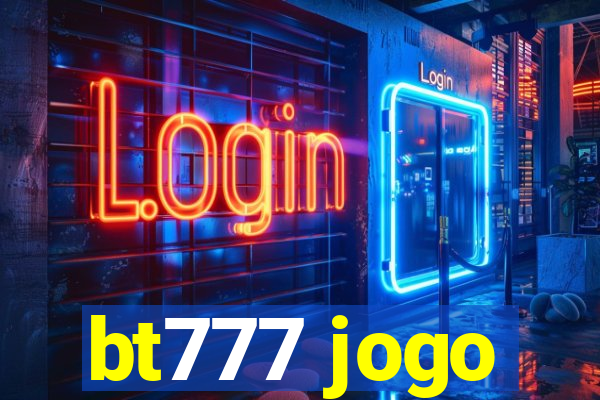 bt777 jogo