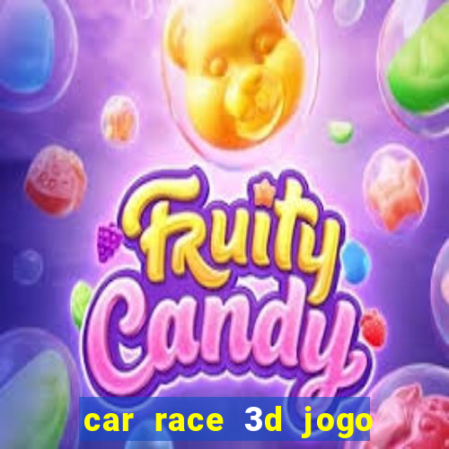 car race 3d jogo de carros