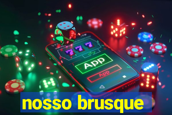 nosso brusque