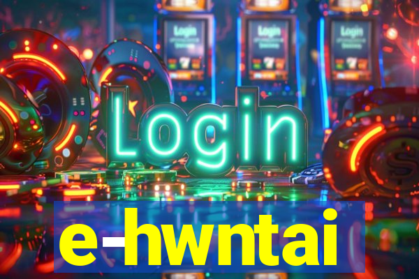 e-hwntai