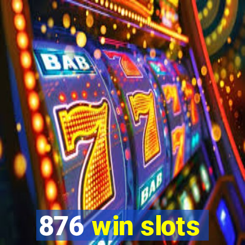 876 win slots