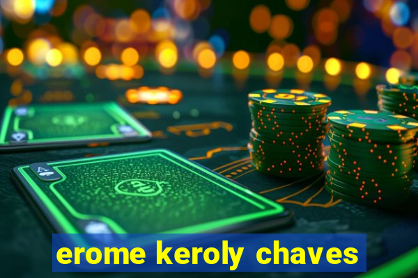 erome keroly chaves