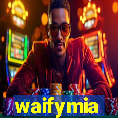 waifymia