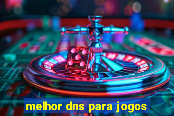 melhor dns para jogos