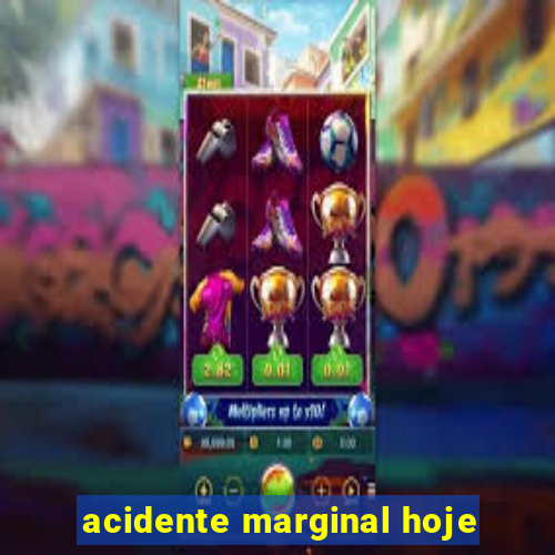 acidente marginal hoje