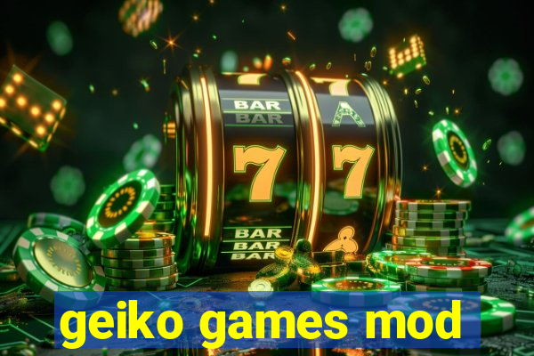 geiko games mod