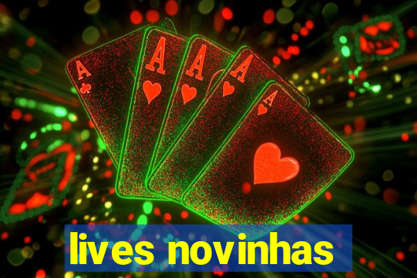 lives novinhas