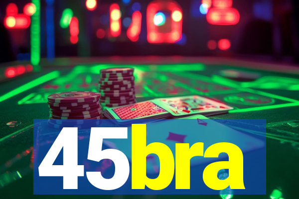 45bra