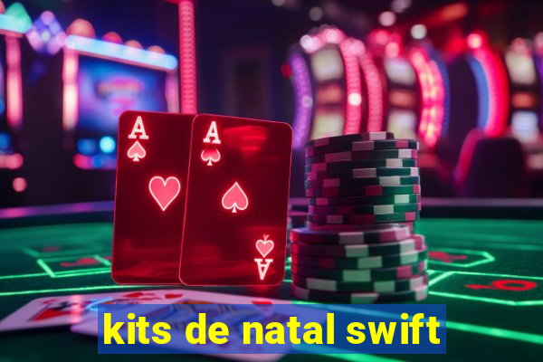 kits de natal swift