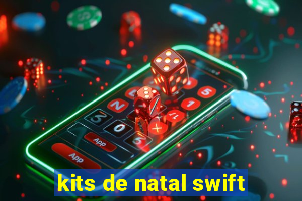 kits de natal swift