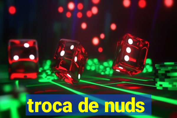 troca de nuds