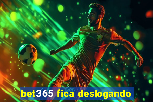 bet365 fica deslogando