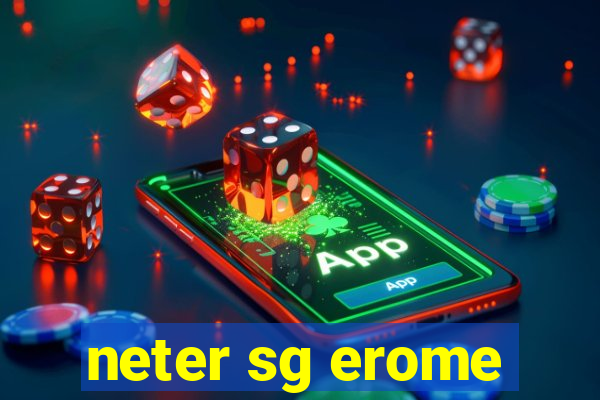 neter sg erome