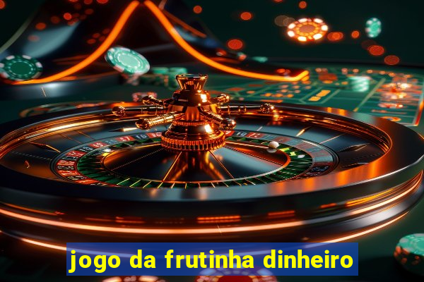 jogo da frutinha dinheiro