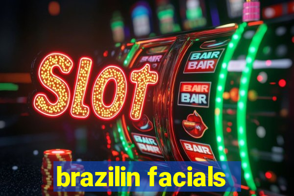 brazilin facials